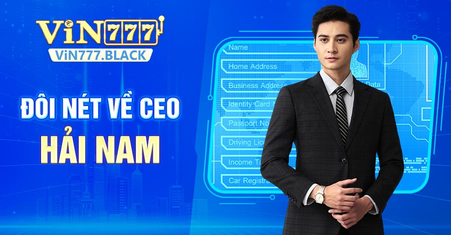 Giới thiệu đôi nét về CEO Hải Nam